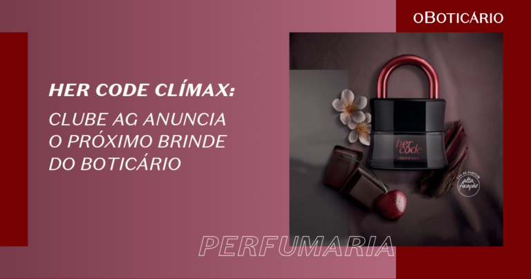 EXCLUSIVO: O Boticário distribuirá 1 milhão de brindes grátis do novo Eau de Parfum Her Code Clímax